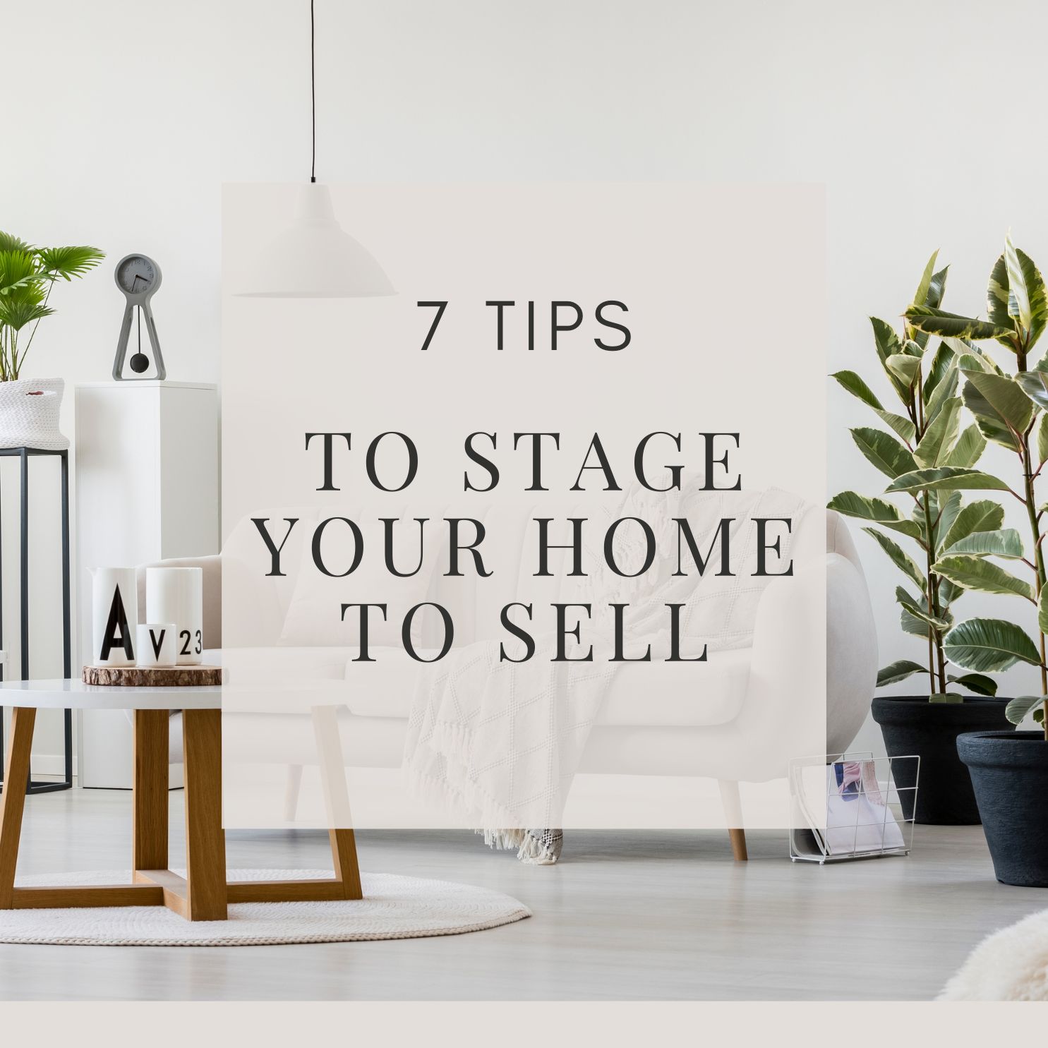 7 Tips to Staging Your Home to Sell